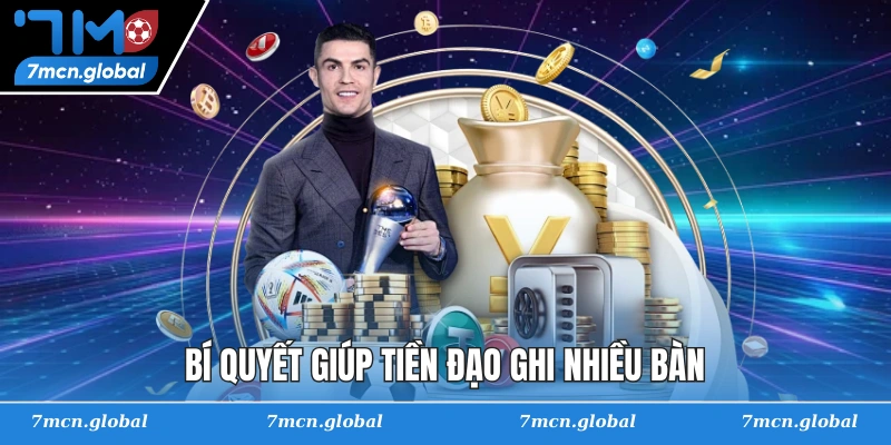 Bí quyết giúp tiền đạo ghi nhiều bàn