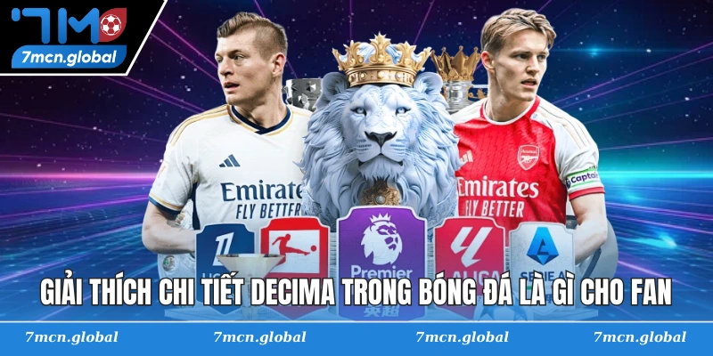 Giải thích chi tiết Decima trong bóng đá là gì cho fan