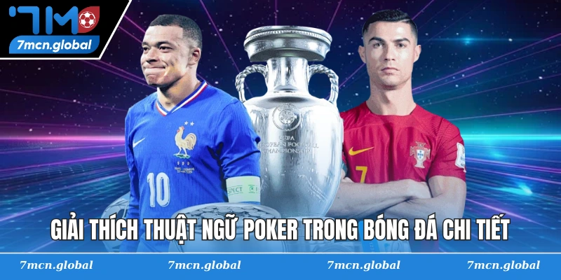 Giải thích thuật ngữ poker trong bóng đá chi tiết