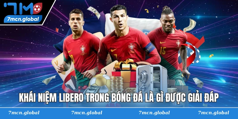 Khái niệm libero trong bóng đá là gì được giải đáp