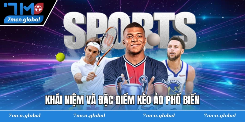 Khái niệm và đặc điểm kèo ảo phổ biến