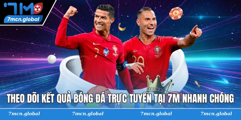 Theo dõi kết quả bóng đá trực tuyến tại 7M nhanh chóng