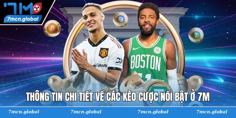 Thông tin chi tiết về các kèo cược nổi bật