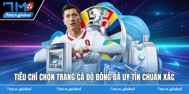 Tiêu chí chọn trang cá độ bóng đá uy tín chuẩn xác