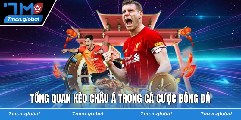 Tổng quan kèo châu Á trong cá cược bóng đá